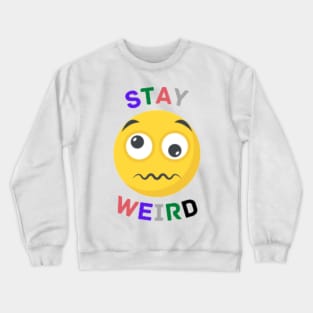 Stay weird Quote Crewneck Sweatshirt